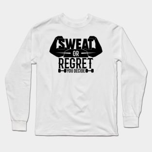 Sweat Or Regret You Decide Long Sleeve T-Shirt